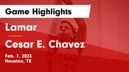 Lamar  vs Cesar E. Chavez  Game Highlights - Feb. 7, 2023