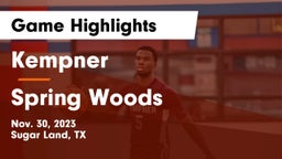 Kempner  vs Spring Woods  Game Highlights - Nov. 30, 2023