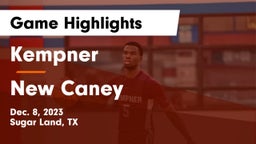 Kempner  vs New Caney  Game Highlights - Dec. 8, 2023