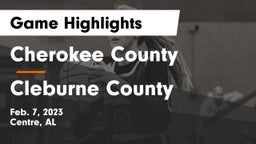 Cherokee County  vs Cleburne County Game Highlights - Feb. 7, 2023
