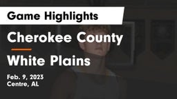 Cherokee County  vs White Plains Game Highlights - Feb. 9, 2023