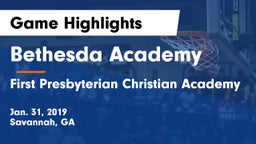 Bethesda Academy vs First Presbyterian Christian Academy  Game Highlights - Jan. 31, 2019