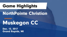 NorthPointe Christian  vs Muskegon CC Game Highlights - Dec. 12, 2017