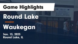 Round Lake  vs Waukegan  Game Highlights - Jan. 13, 2023