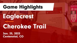 Eaglecrest  vs Cherokee Trail  Game Highlights - Jan. 25, 2023