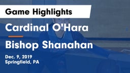 Cardinal O'Hara  vs Bishop Shanahan  Game Highlights - Dec. 9, 2019