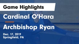 Cardinal O'Hara  vs Archbishop Ryan  Game Highlights - Dec. 17, 2019