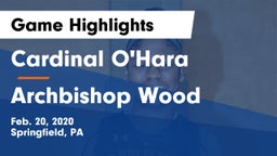 Cardinal O'Hara  vs Archbishop Wood  Game Highlights - Feb. 20, 2020