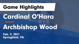 Cardinal O'Hara  vs Archbishop Wood  Game Highlights - Feb. 9, 2021