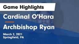 Cardinal O'Hara  vs Archbishop Ryan  Game Highlights - March 2, 2021