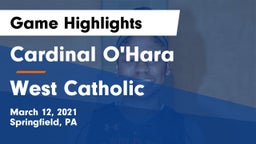 Cardinal O'Hara  vs West Catholic  Game Highlights - March 12, 2021