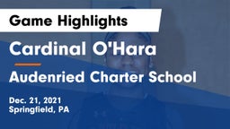 Cardinal O'Hara  vs Audenried Charter School Game Highlights - Dec. 21, 2021