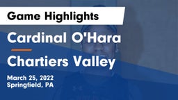 Cardinal O'Hara  vs Chartiers Valley  Game Highlights - March 25, 2022