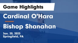 Cardinal O'Hara  vs Bishop Shanahan  Game Highlights - Jan. 20, 2023