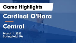 Cardinal O'Hara  vs Central  Game Highlights - March 1, 2023