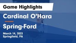 Cardinal O'Hara  vs Spring-Ford  Game Highlights - March 14, 2023