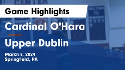 Cardinal O'Hara  vs Upper Dublin  Game Highlights - March 8, 2024