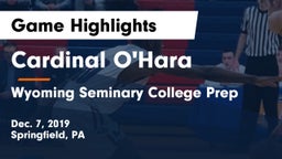 Cardinal O'Hara  vs Wyoming Seminary College Prep  Game Highlights - Dec. 7, 2019