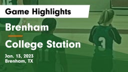 Brenham  vs College Station  Game Highlights - Jan. 13, 2023
