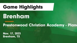 Brenham  vs Prestonwood Christian Academy - Plano Game Highlights - Nov. 17, 2023