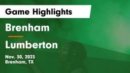 Brenham  vs Lumberton  Game Highlights - Nov. 30, 2023