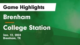 Brenham  vs College Station  Game Highlights - Jan. 12, 2024