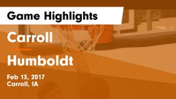 Carroll  vs Humboldt  Game Highlights - Feb 13, 2017