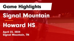 Signal Mountain  vs Howard HS Game Highlights - April 23, 2024