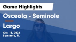Osceola  - Seminole vs Largo  Game Highlights - Oct. 13, 2022