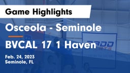 Osceola  - Seminole vs BVCAL 17 1 Haven Game Highlights - Feb. 24, 2023