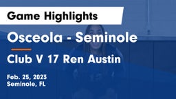 Osceola  - Seminole vs Club V 17 Ren Austin  Game Highlights - Feb. 25, 2023