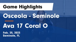 Osceola  - Seminole vs Ava 17 Coral O Game Highlights - Feb. 25, 2023