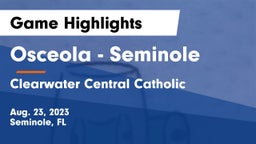 Osceola  - Seminole vs Clearwater Central Catholic  Game Highlights - Aug. 23, 2023