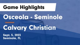 Osceola  - Seminole vs Calvary Christian  Game Highlights - Sept. 5, 2023