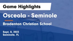 Osceola  - Seminole vs Bradenton Christian School Game Highlights - Sept. 8, 2023