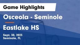 Osceola  - Seminole vs Eastlake HS Game Highlights - Sept. 30, 2023