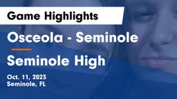 Osceola  - Seminole vs Seminole High Game Highlights - Oct. 11, 2023