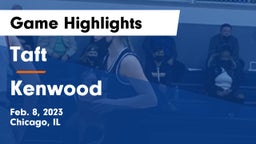 Taft  vs Kenwood  Game Highlights - Feb. 8, 2023