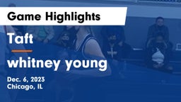 Taft  vs whitney young Game Highlights - Dec. 6, 2023