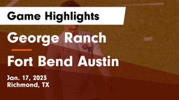 George Ranch  vs Fort Bend Austin  Game Highlights - Jan. 17, 2023