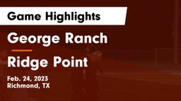 George Ranch  vs Ridge Point  Game Highlights - Feb. 24, 2023