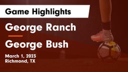 George Ranch  vs George Bush  Game Highlights - March 1, 2023