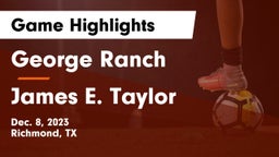 George Ranch  vs James E. Taylor  Game Highlights - Dec. 8, 2023