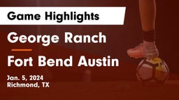 George Ranch  vs Fort Bend Austin  Game Highlights - Jan. 5, 2024