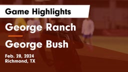 George Ranch  vs George Bush  Game Highlights - Feb. 28, 2024