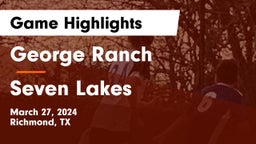 George Ranch  vs Seven Lakes  Game Highlights - March 27, 2024