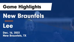 New Braunfels  vs Lee  Game Highlights - Dec. 16, 2022