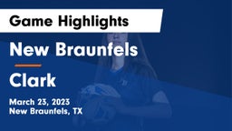 New Braunfels  vs Clark  Game Highlights - March 23, 2023
