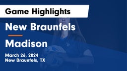 New Braunfels  vs Madison  Game Highlights - March 26, 2024