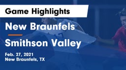 New Braunfels  vs Smithson Valley  Game Highlights - Feb. 27, 2021